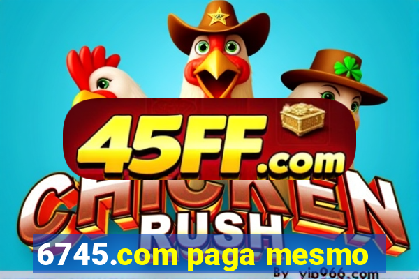 6745.com paga mesmo